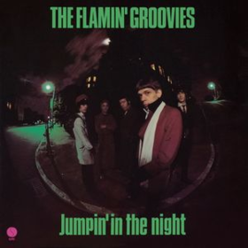 Jumpin' In The Night Flamin' Groovies