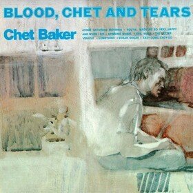 Blood, Chet And Tears Chet Baker