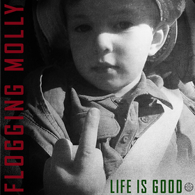 Life Is Good Flogging Molly