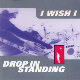 Drop In Standing I Wish I