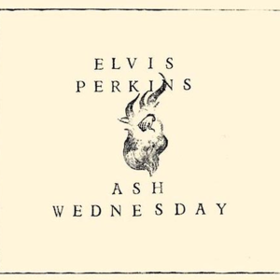 Ash Wednesday Elvis Perkins