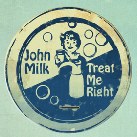 Treat Me Right John Milk