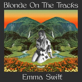 Blonde On The Tracks Emma Swift