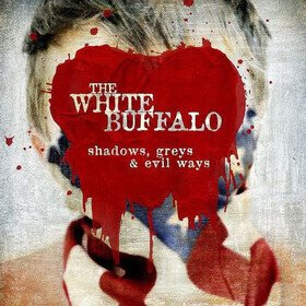 Shadows, Greys & Evil Ways White Buffalo