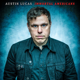 Immortal Americans Austin Lucas