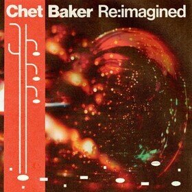 Chet Baker Re:imagined (Limited Edition) Various Artists