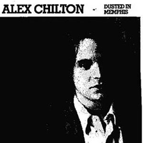 Dusted In Memphis Alex Chilton