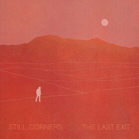 The Last Exit  Still Corners
