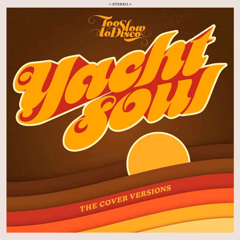 Too Slow To Disco: Yacht Soul - the Cover Versions