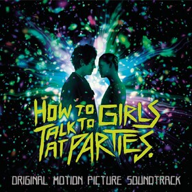 How To Talk To Girls At Parties Original Soundtrack