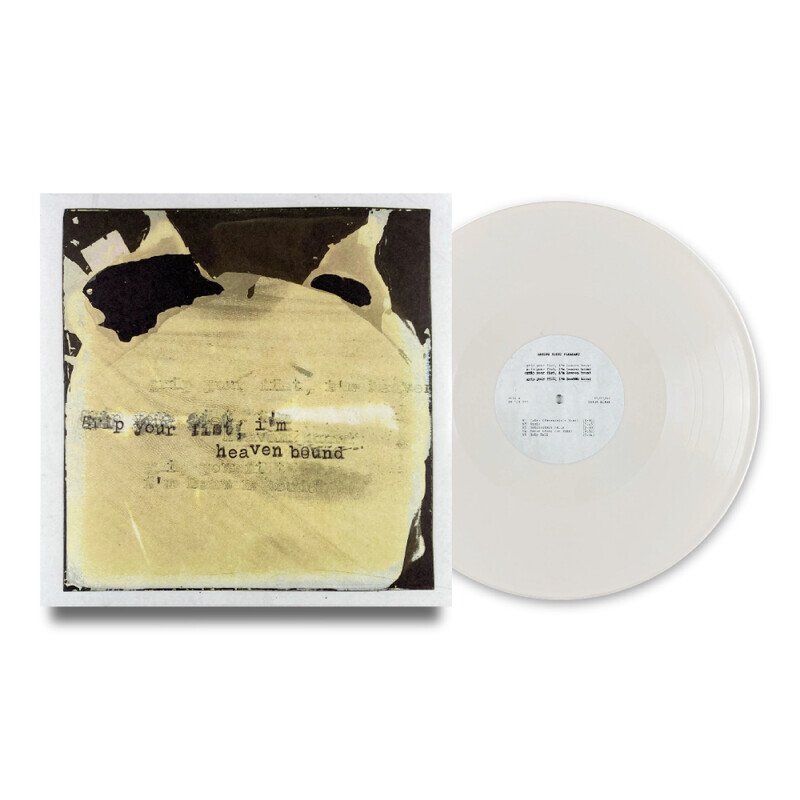 Grip Your Fist, I'm Heaven Bound (Bone Colored Vinyl)