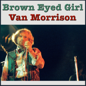 Brown Eyed Girl Van Morrison
