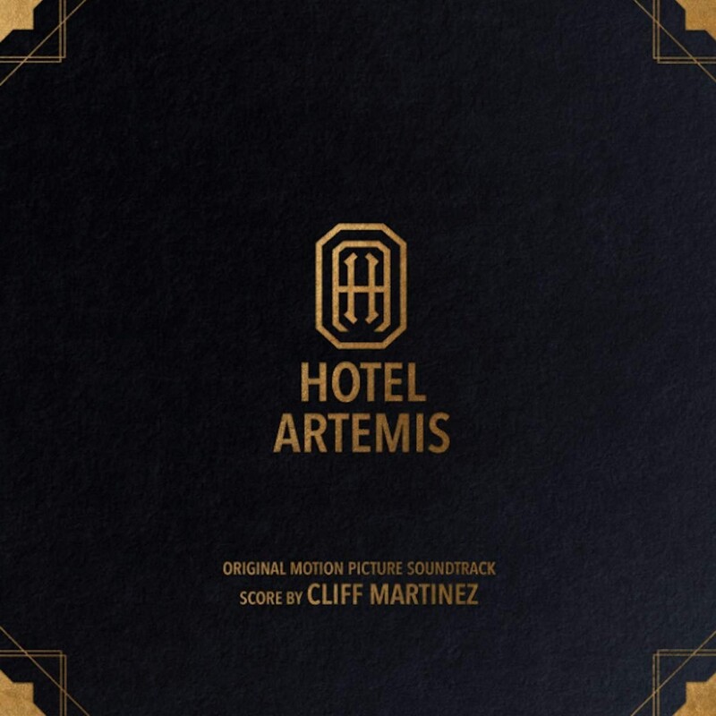 Hotel Artemis (By Cliff Martinez)