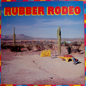 Rubber Rodeo Rubber Rodeo