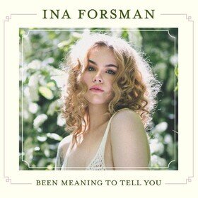 Been Meaning To Tell You (Limited Edition) Ina Forsman