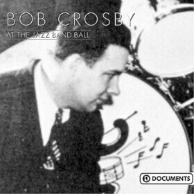 At The Jazz Band Ball Bob Crosby