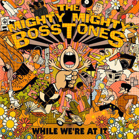 While We're At It The Mighty Mighty Bosstones