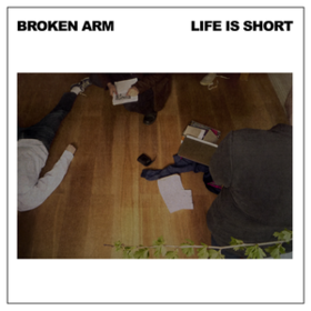 Life Is Short Broken Arm