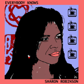Everybody Knows Sharon Robinson