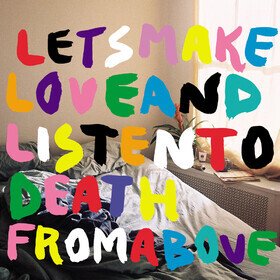 Let's Make Love And Listen To Death From Above (Single) CSS