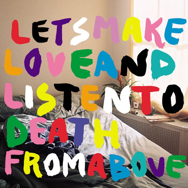 Let's Make Love And Listen To Death From Above (Single)
