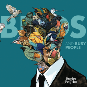 Birds And Busy People Rogier Pelgrim