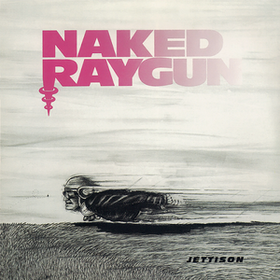 Jettison Naked Raygun