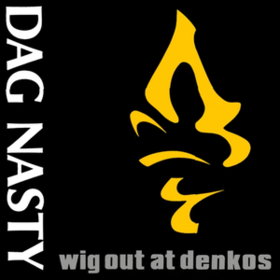 Wig Out At Denko's Dag Nasty