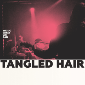 We Do What We Can Tangled Hair