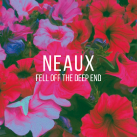 Fell Off The Deep End Neaux