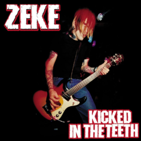Kicked In The Teeth Zeke