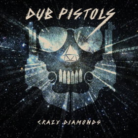 Crazy Diamonds Dub Pistols