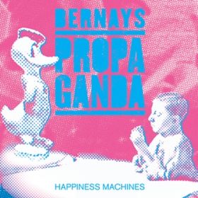 Hapiness Machines Bernays Propaganda