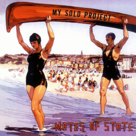 My Solo Project Mates Of State