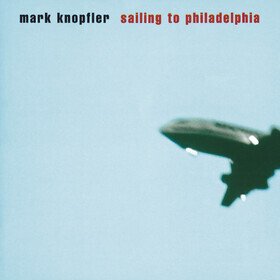Sailing To Philadelphia (25th Anniversary Edition) Mark Knopfler