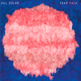 Fear Talk Xul Zolar