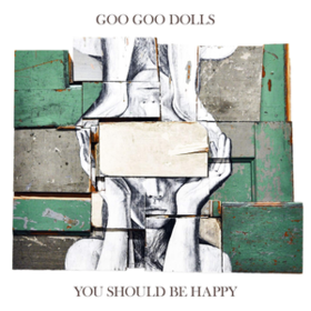 You Should Be Happy Goo Goo Dolls