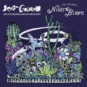 Night Blooms Jeff Goldblum & The Mildred Snitzer Orchestra