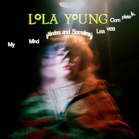My Mind Wanders And Sometimes Leaves Completely Lola Young