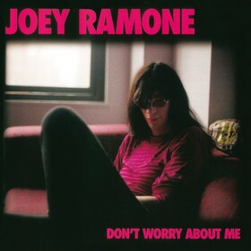 Don't Worry About Me Joey Ramone