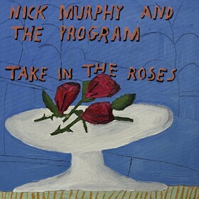 Take In The Roses Nick Murphy & The Program