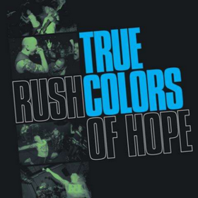 Rush Of Hope True Colors