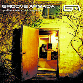 Goodbye Country (Hello Nightclub) Groove Armada