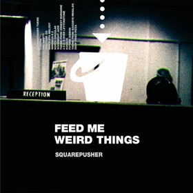 Feed Me Weird Things (25th Anniversary Edition) Squarepusher