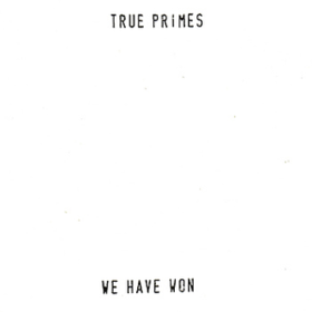 We Have Won True Primes