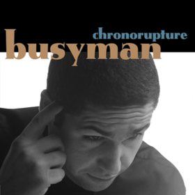 Chronorupture Busyman