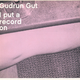 I Put A Record On Gudrun Gut
