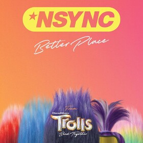Better Place (From Trolls Band Together) N Sync