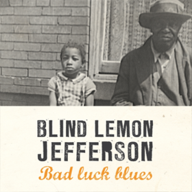 Bad Luck Blues Blind Lemon Jefferson