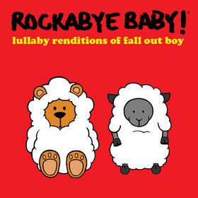 Lullaby Renditions Of Fall Out Boy Rockabye Baby!